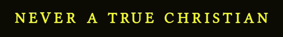 Never a True Christian