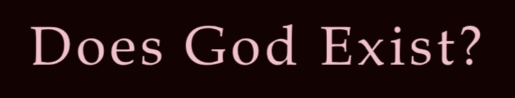 Does God Exist?