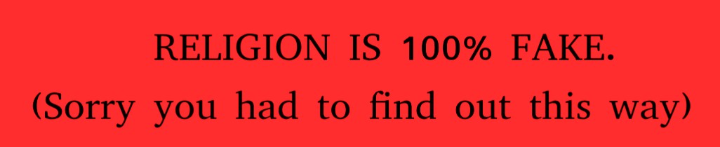 Religion is 100% fake
