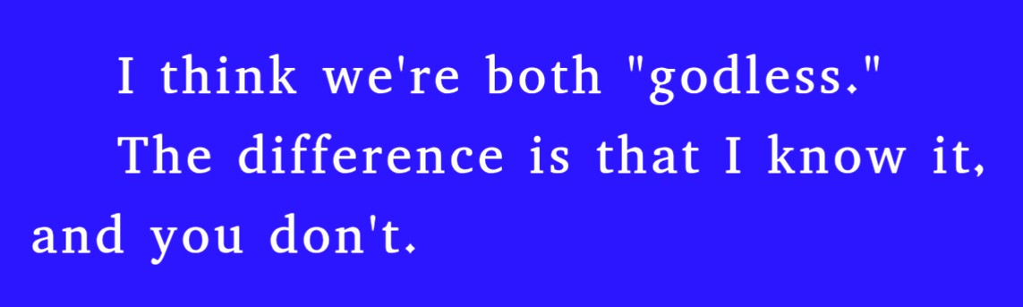 I thknk we're both godless
