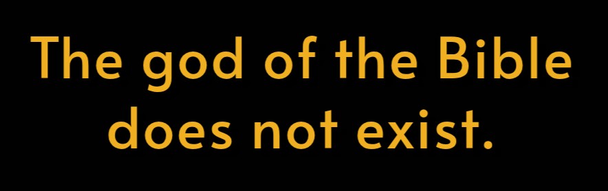 The god of the Bible does not exist